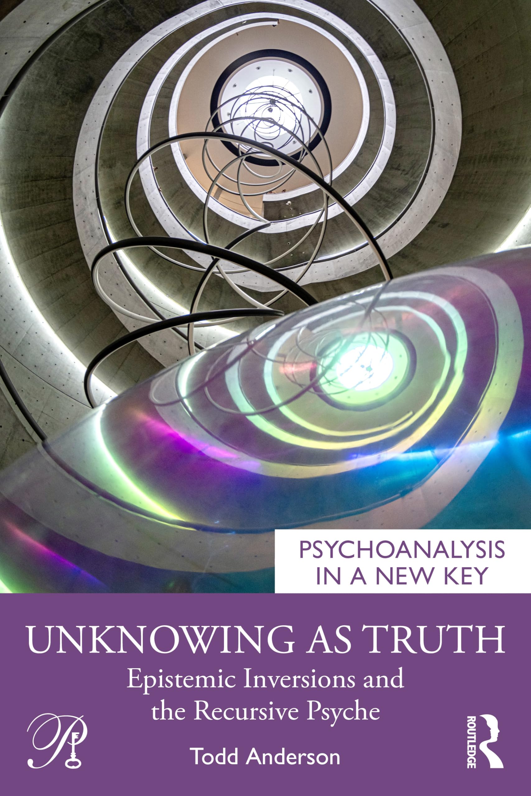 Unknowing as Truth: Epistemic Inversions and the Recursive Psyche (Psychoanalysis in a New Key Book Series)