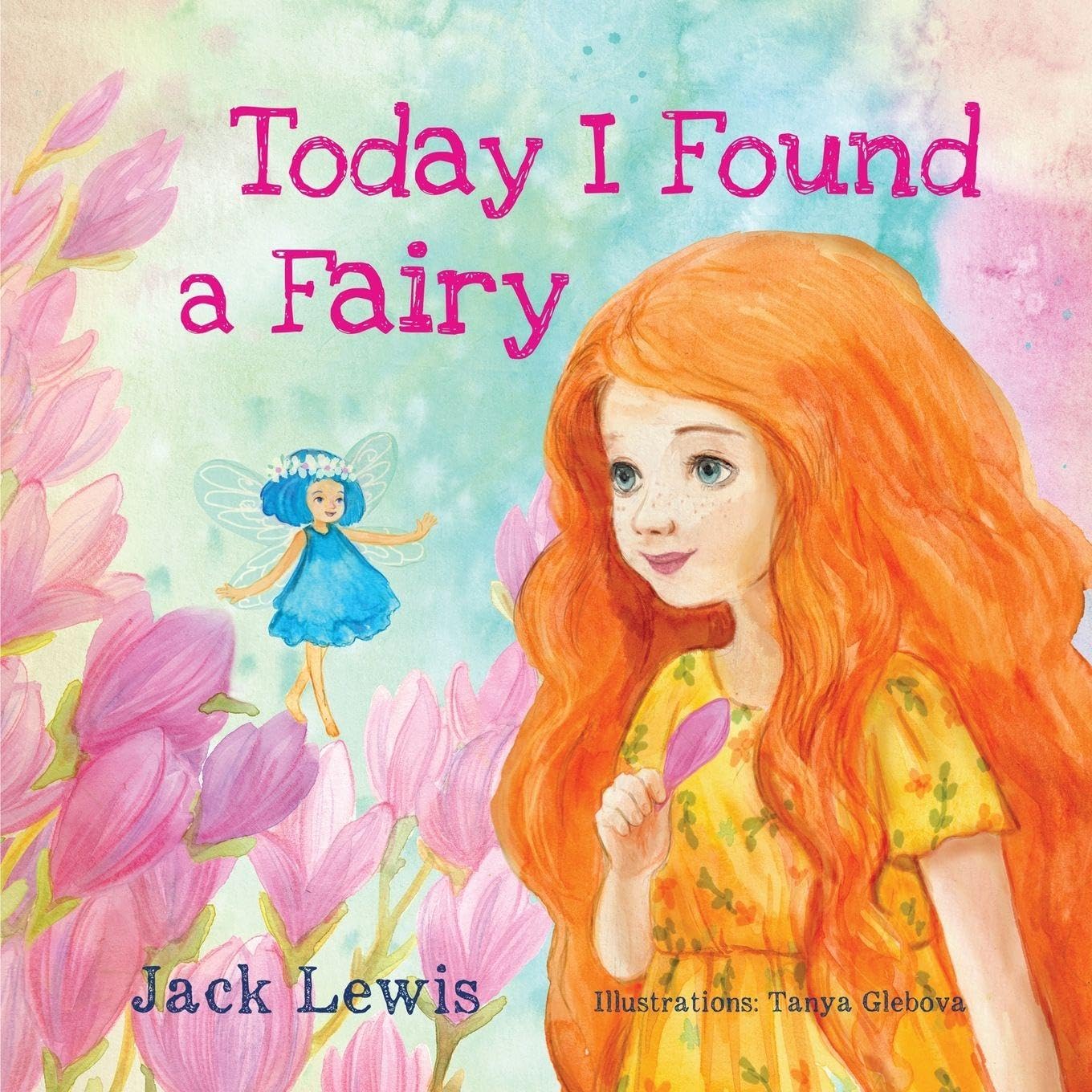 Today I Found a Fairy: A Magical Children's Story of Imagination and Wonder: 4