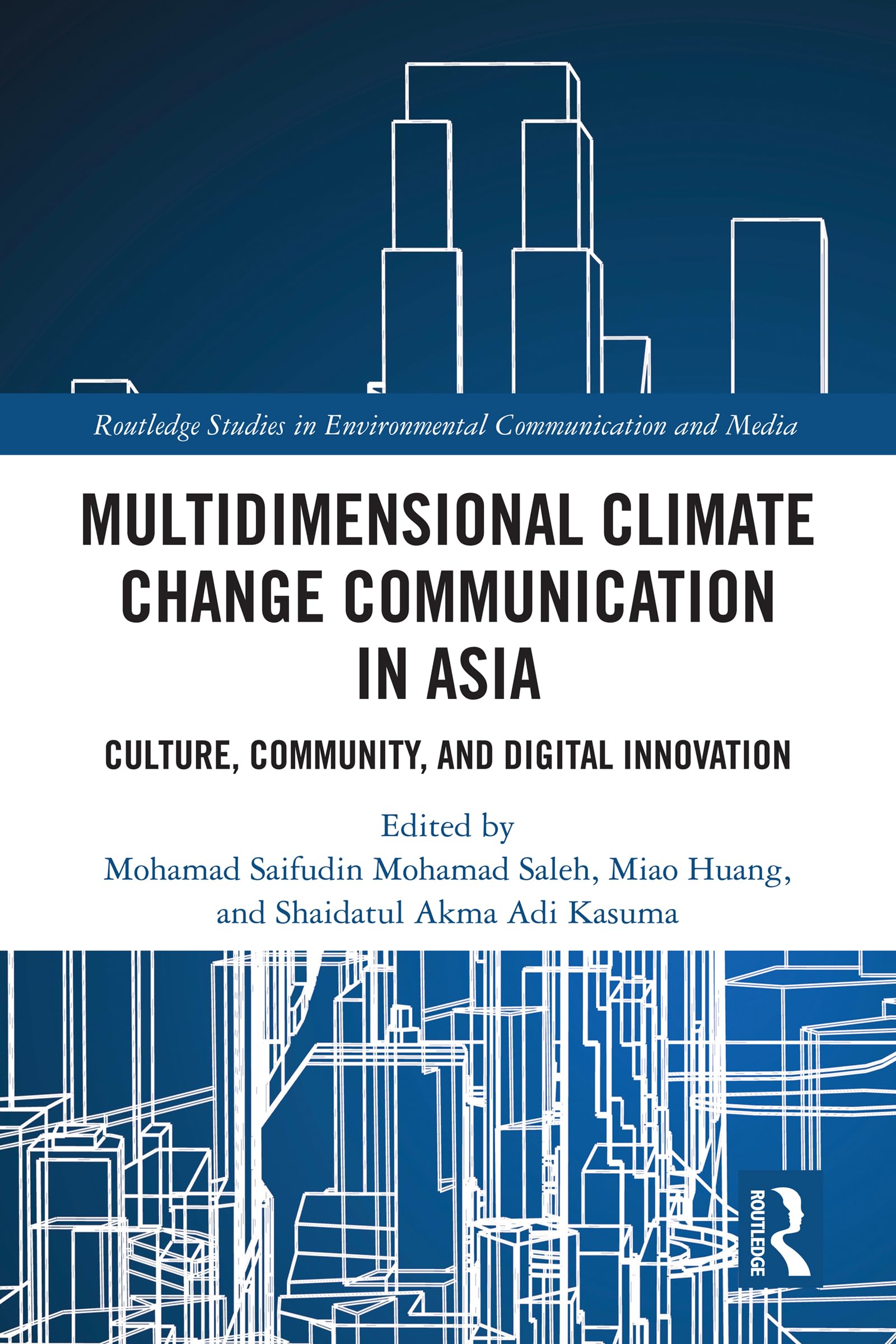 Multidimensional Climate Change Communication in Asia: Culture, Community, and Digital Innovation (Routledge Studies in Environmental Communication and Media)