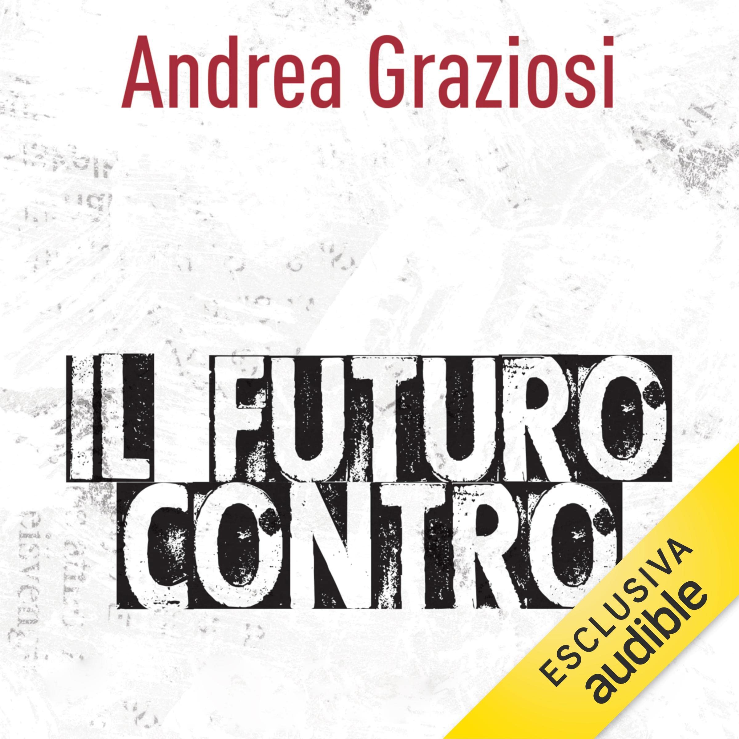Il futuro contro: Democrazia, libertà, mondo giusto