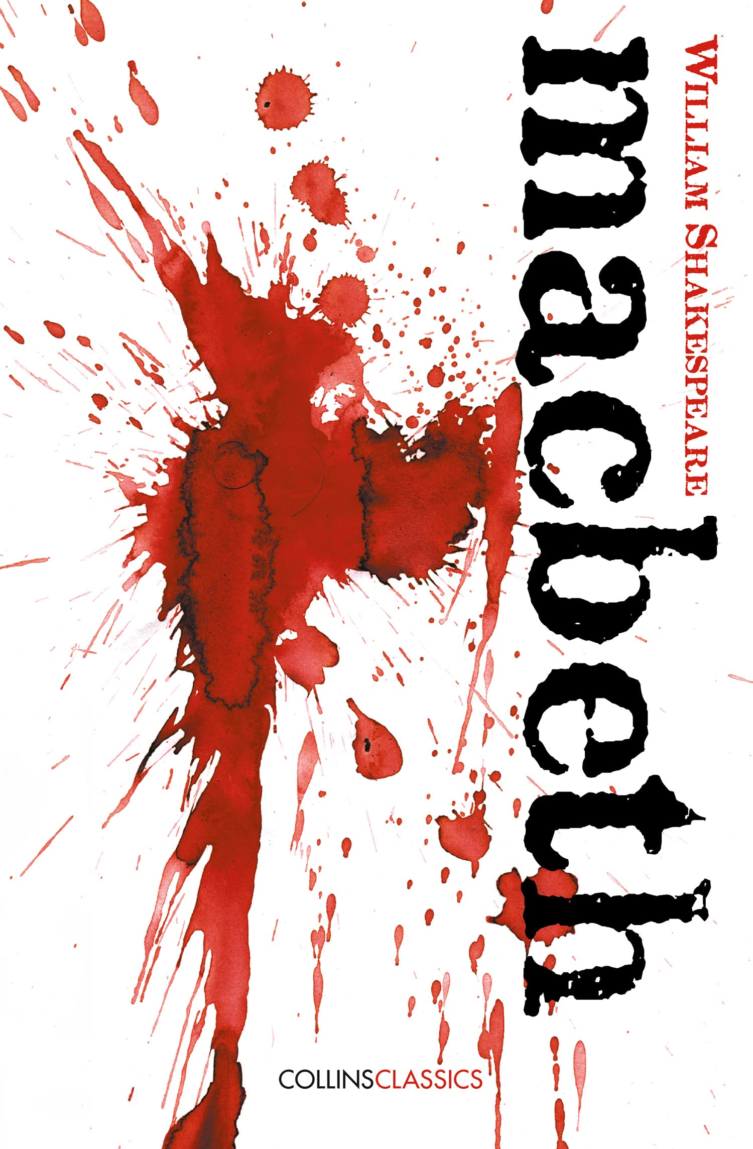 MACBETH: The Iconic Shakespearean Tragedy of Ambition and Civil War in Scotland (Collins Classics)