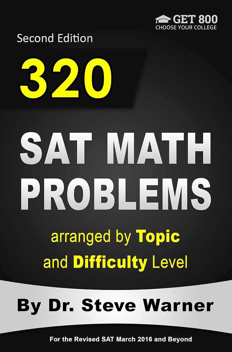 320 SAT Math Problems arranged by Topic and Difficulty Level: For the Revised SAT March 2016 and Beyond      [Print Replica] Kindle Edition