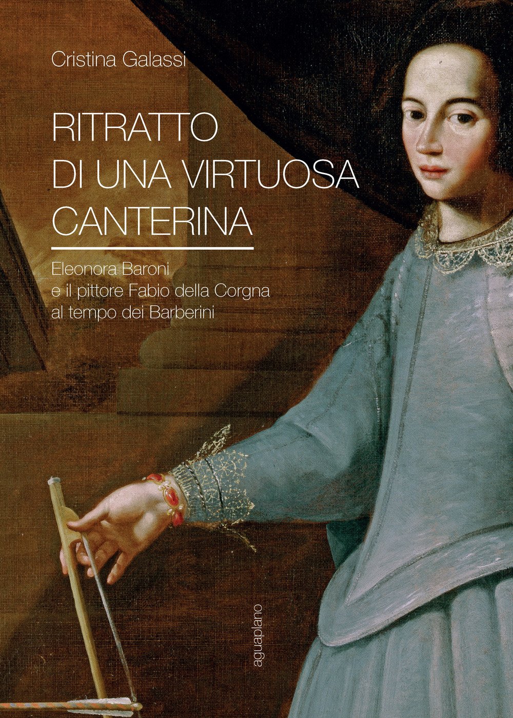 Ritratto Di Una Virtuosa Canterina. Eleonora Baroni E Il Pittore Fabio Della Corgna Al Tempo Dei Barberini - 4