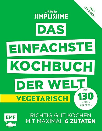 Simplissime – Das einfachste Kochbuch der Welt: Vegetarisch mit 130 neuen Rezepten: Richtig gut kochen mit maximal 6 Zutaten
