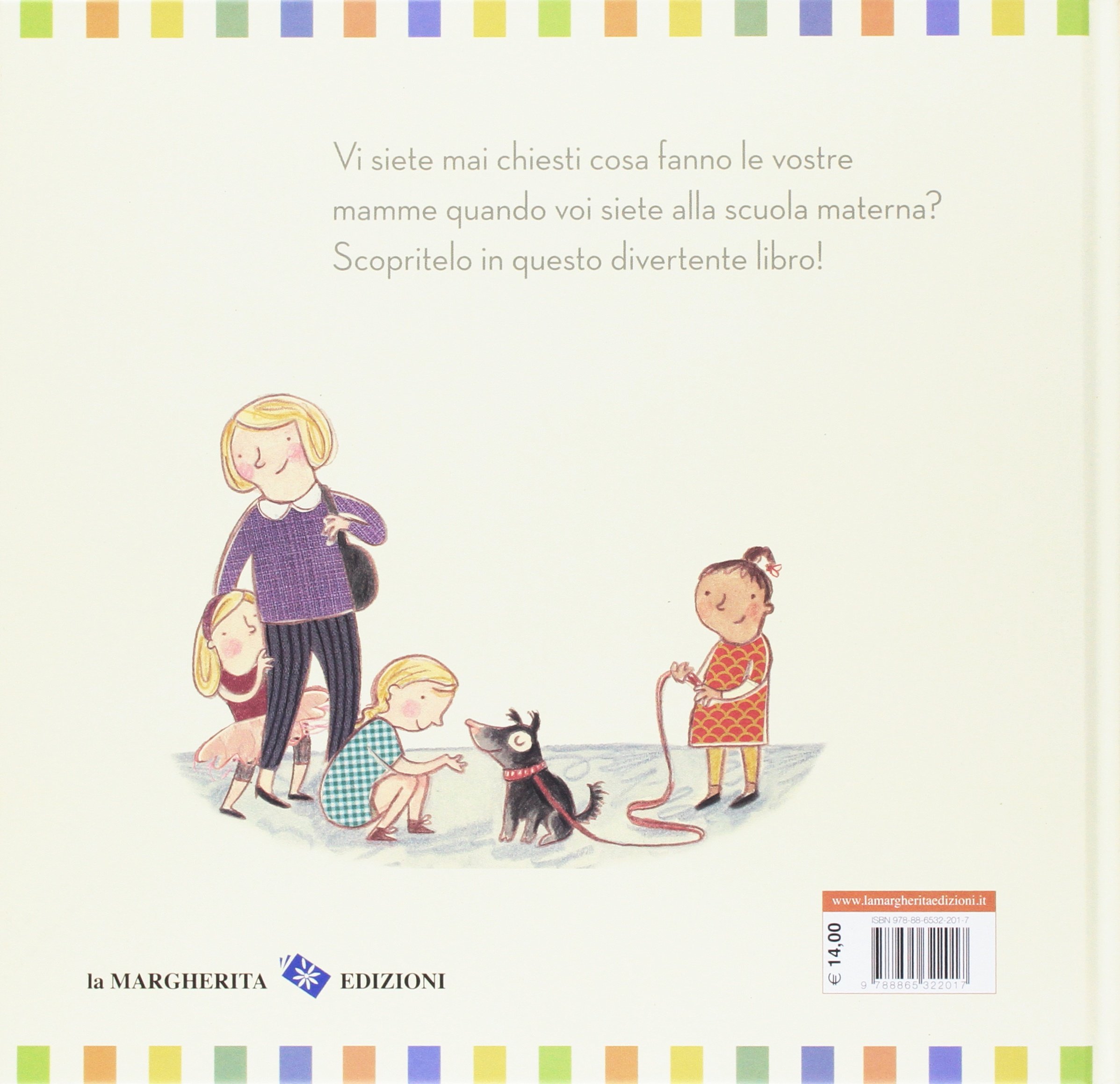 Che cosa fanno le mamme quando i bambini sono alla scuola materna? Ediz. a colori