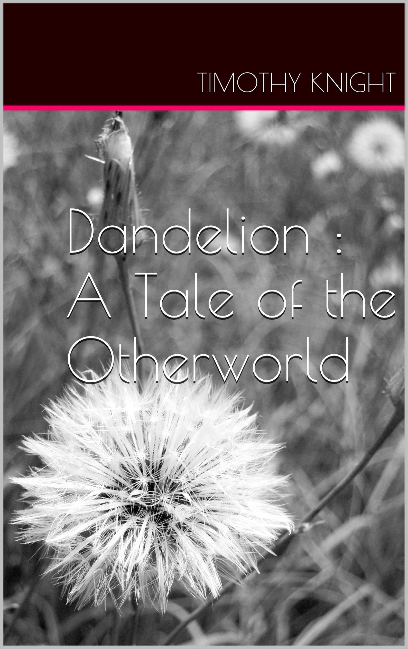 Dandelion : A Tale of the Otherworld