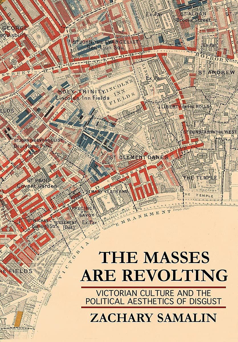 The Masses Are Revolting: Victorian Culture and the Political Aesthetics of Disgust