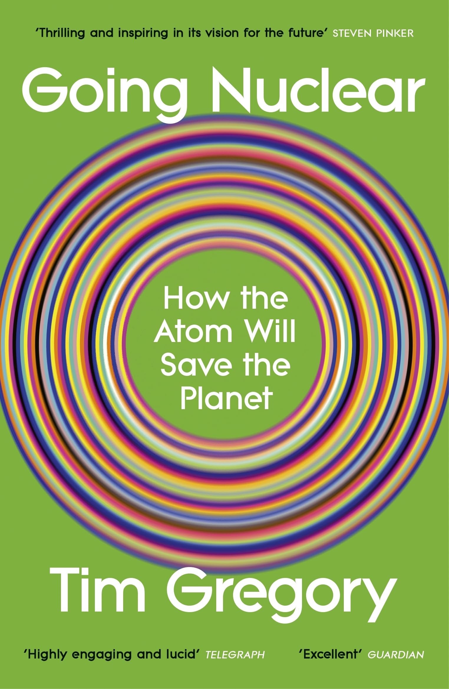 Going Nuclear : How the Atom Will Save the Planet