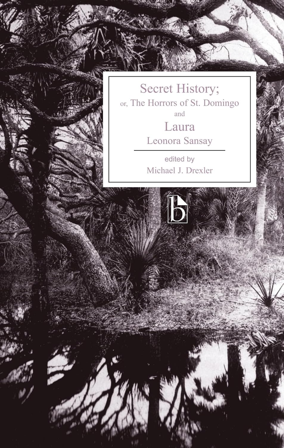 Secret History or, The Horrors of St. Domingo and Laura Lenora Sansay