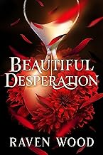 Beautiful Desperation: A Dark College Bully Romance