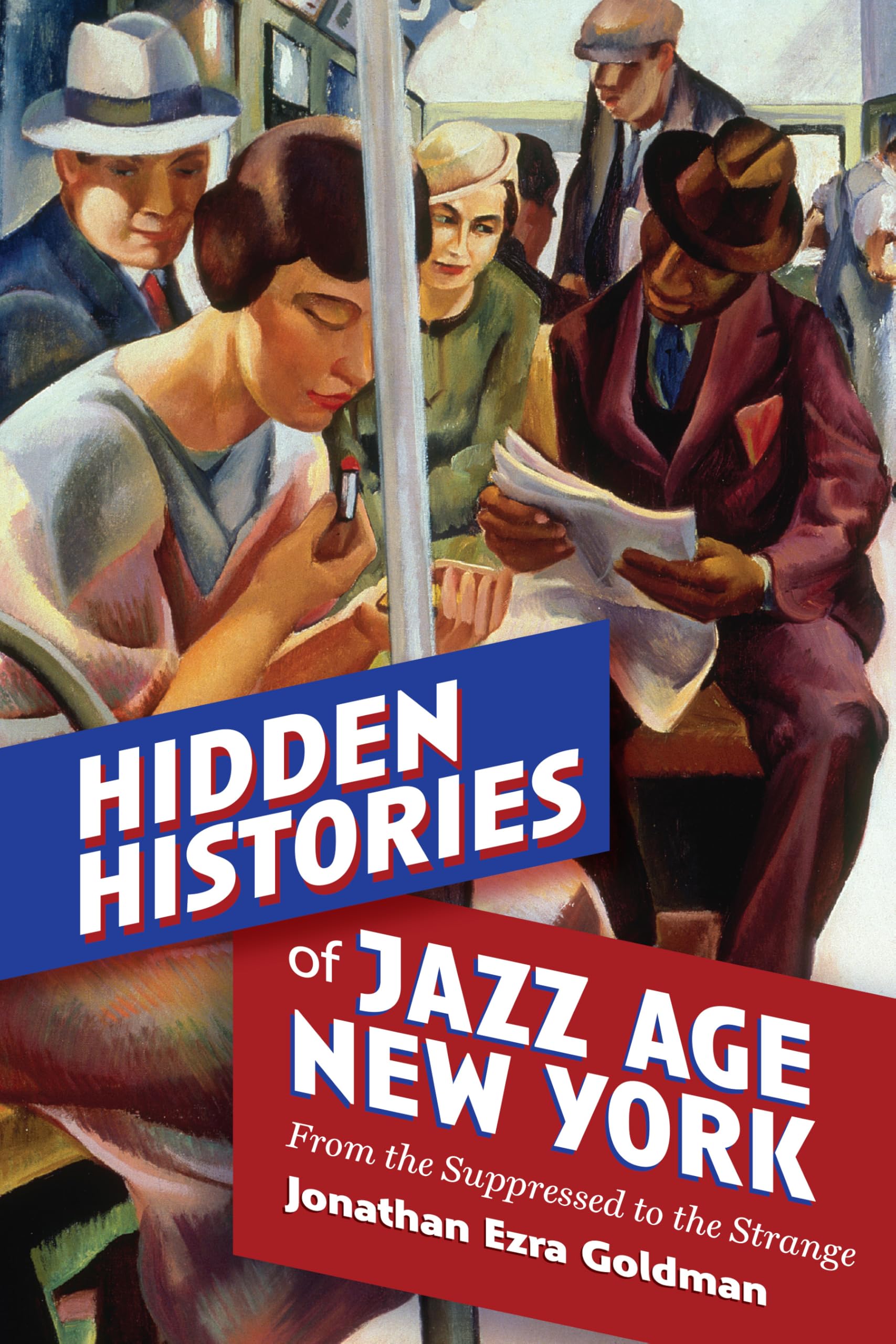 Hidden Histories of Jazz Age New York by Jonathan Ezra Goldman - 9798855806212