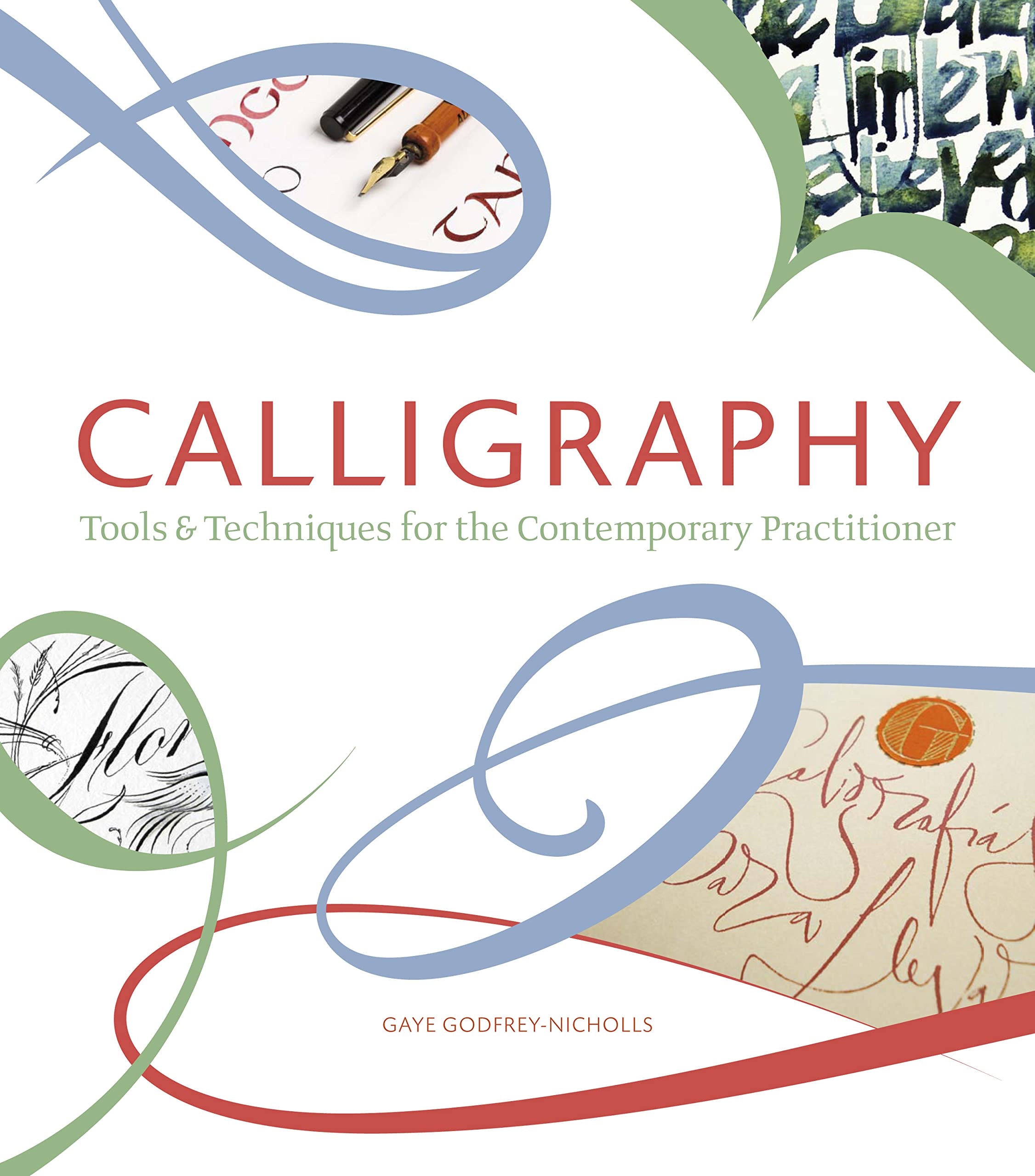 Calligraphy: Tools and Techniques for the Contemporary Practitioner
