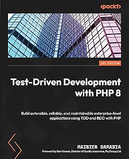 Test-Driven Development with PHP 8: Build extensible, reliable, and maintainable enterprise-level applications using TDD and BDD with PHP (English Edition)