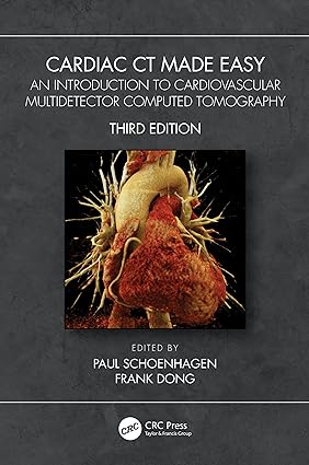 CARDIAC CT MADE EASY AN INTRODUCTION TO CARDIOVASCULAR MULTIDETECTOR COMPUTED TOMOGRAPHY 3ED (PB 2023)