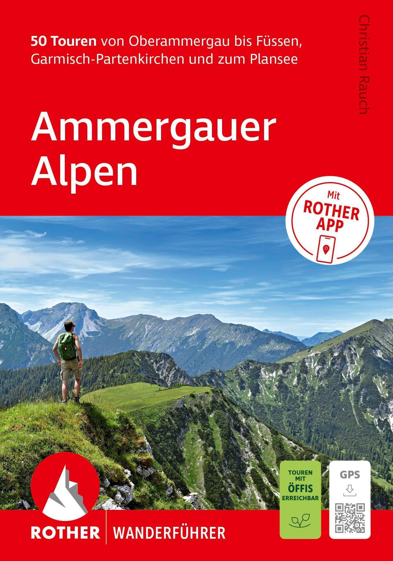ROTHER Wanderführer Ammergauer Alpen. 50 Touren von Oberammergau bis Füssen, Garmisch-Partenkirchen und zum Plansee: Inkl. Rother App und GPS-Tracks zum Download