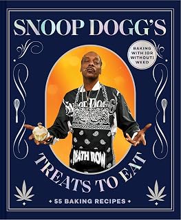 Snoop Dogg’s Treats to Eat Cookbook: 55 Weed Baking Recipes With or Without Cannabis – Edibles for Every Sesh
