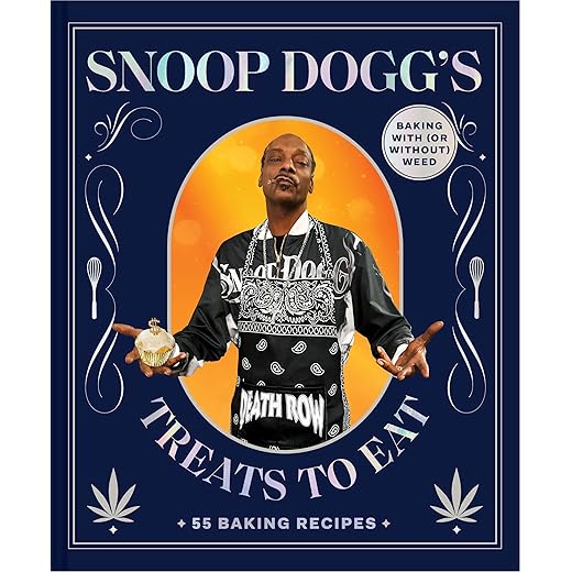Snoop Dogg’s Treats to Eat: 55 Baking Recipes―Baking With (or Without) Weed (Snoop Dogg Presents)