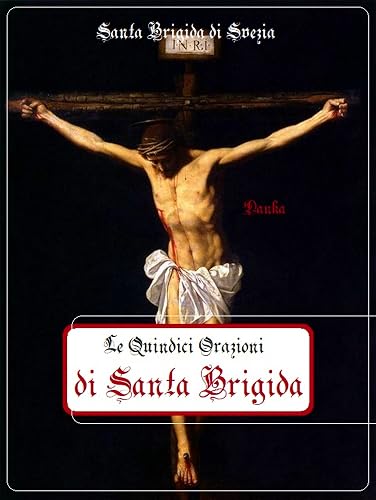 Le Quindici Orazioni di Santa Brigida (Italian Edition)