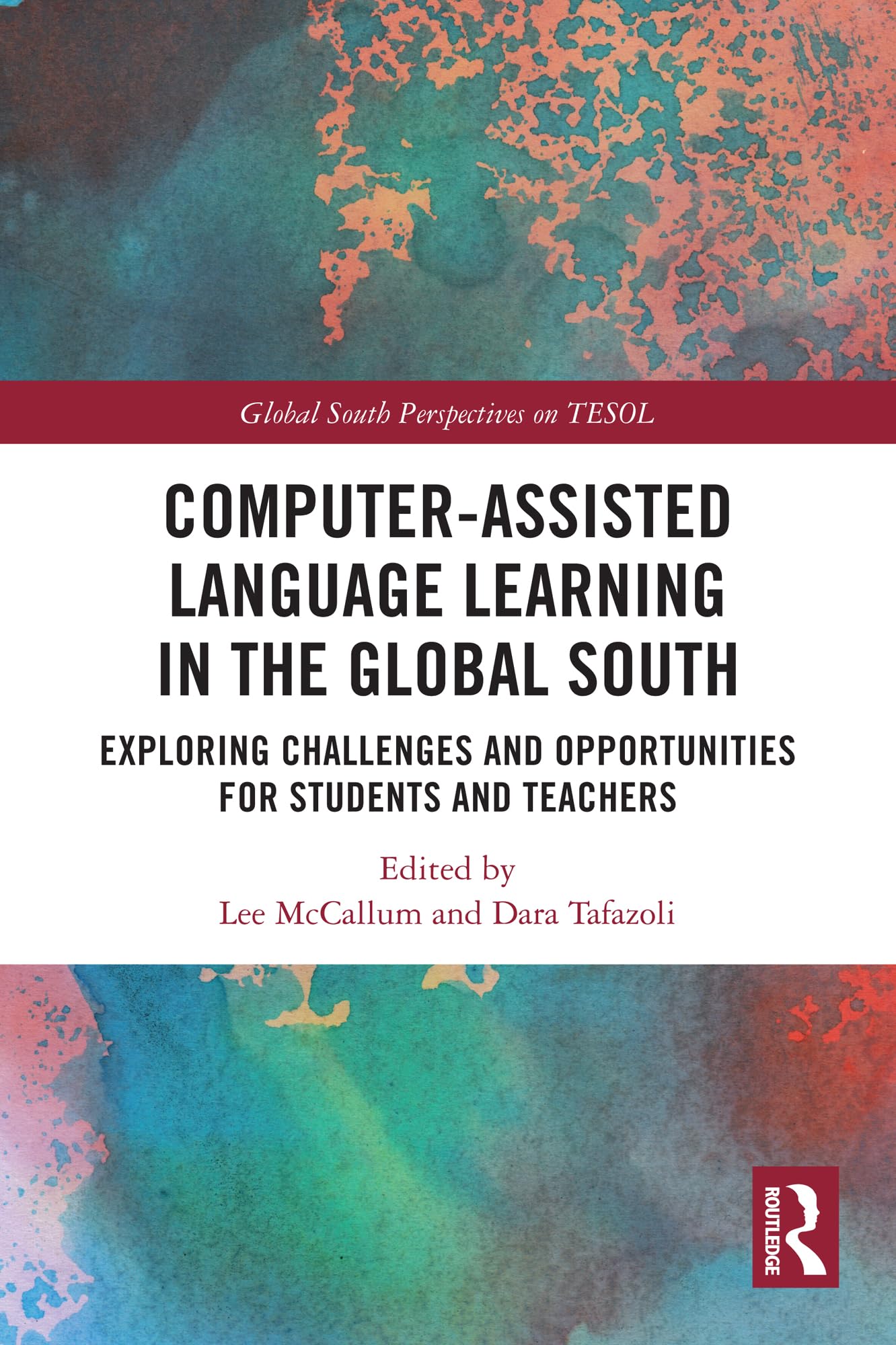 Computer-Assisted Language Learning in the Global South: Exploring Challenges and Opportunities for Students and Teachers (Global South Perspectives on TESOL)
