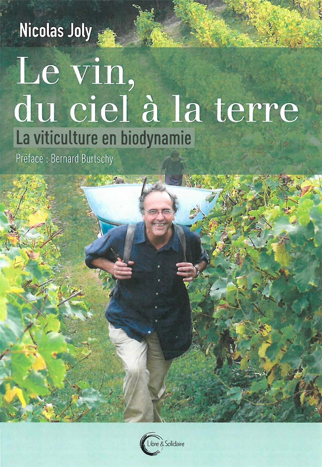 Le Vin du ciel à la terre: La viticulture en biodynamie