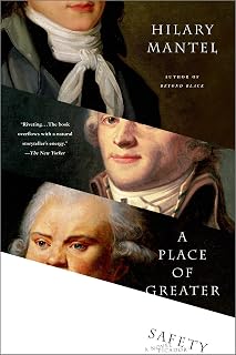 A Place of Greater Safety by Hilary Mantel: Epic Biographical Novel of French Revolution Leaders