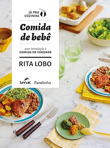 Comida de bebê uma introdução à comida de verdade (Já pra cozinha) (Portuguese Edition)
