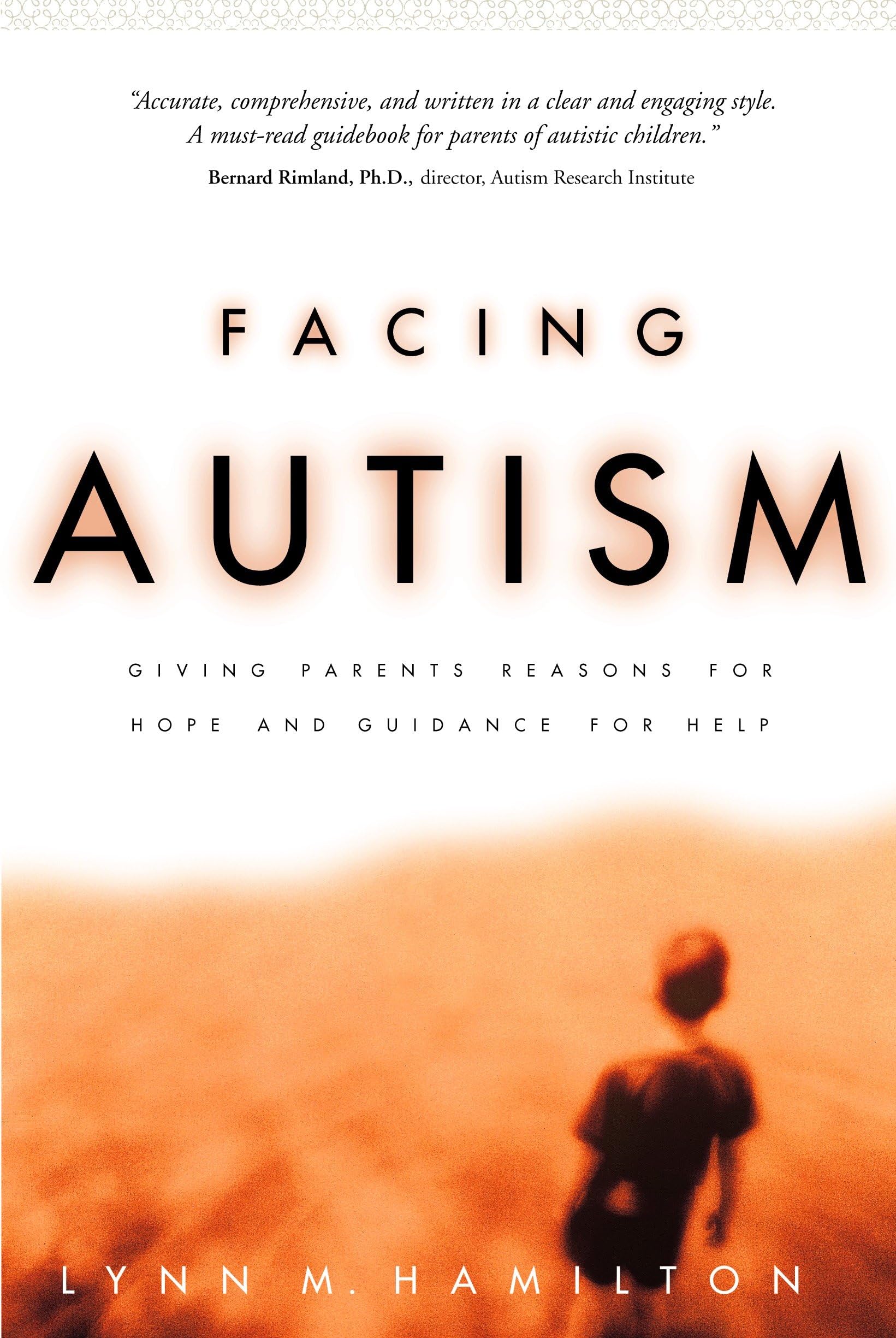 Facing Autism: Giving Parents Reasons for Hope and Guidance for Help