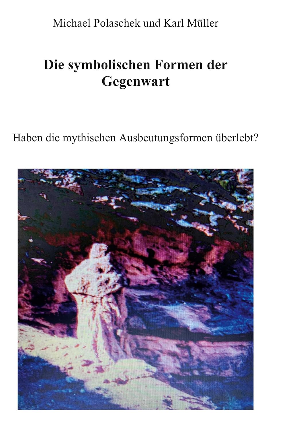 Die Symbolischen Formen der Gegenwart: Haben die mythischen ...