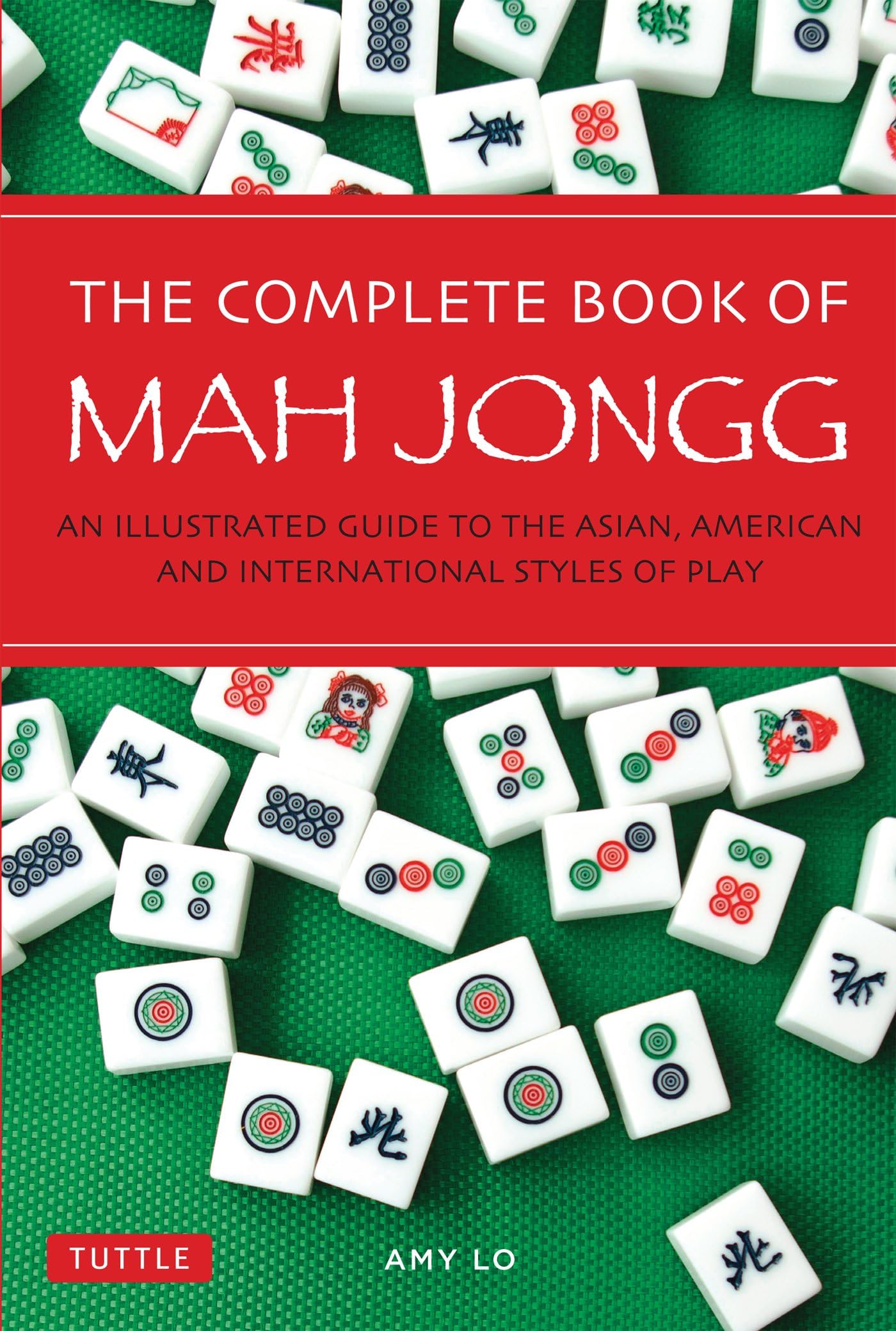 Complete Book of Mah Jongg: An Illustrated Guide to the Asian, American and International Styles of Play Kindle Edition