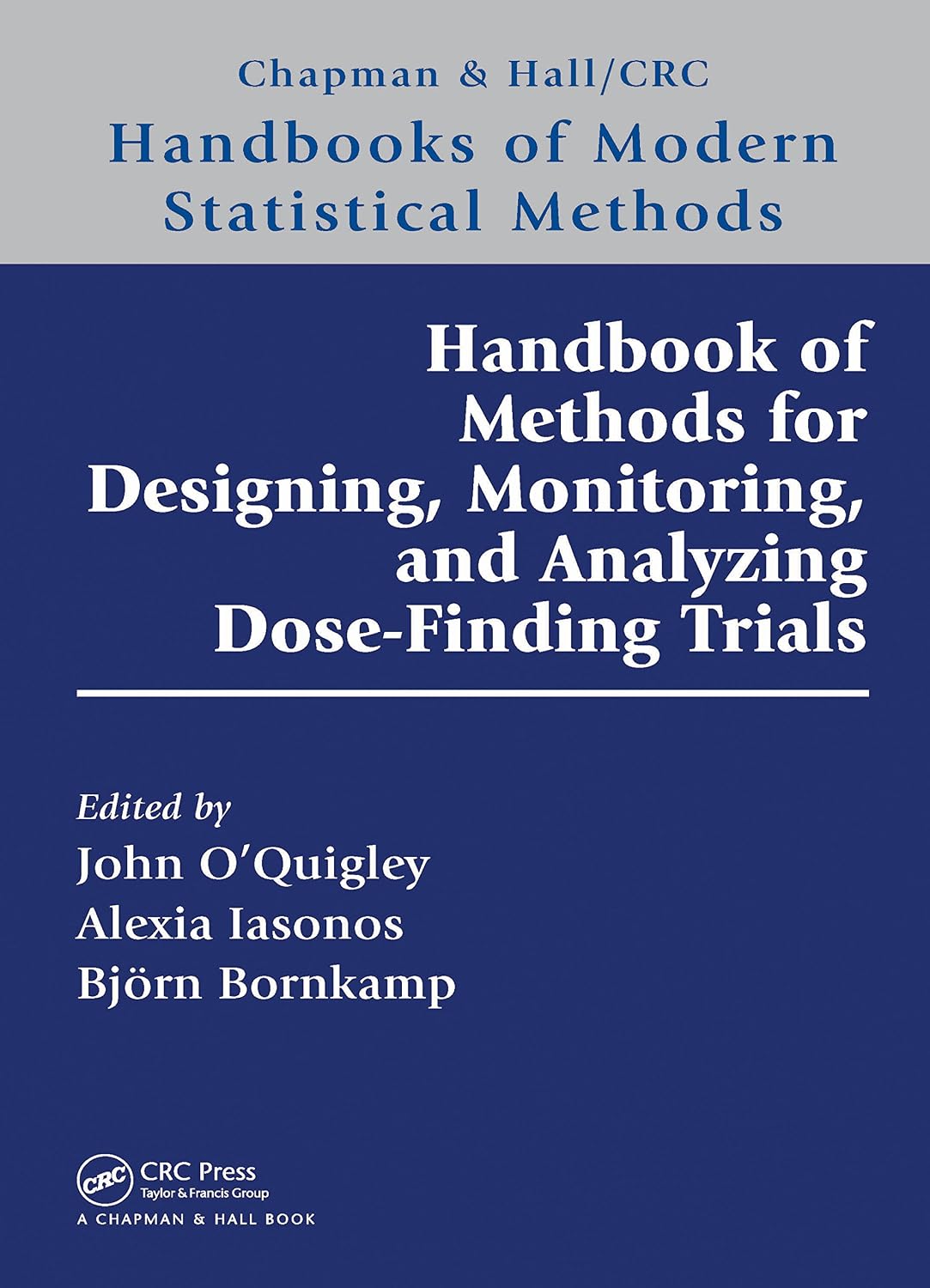 Handbook of Methods for Designing, Monitoring, and Analyzing Dose-Finding Trials (Chapman & Hall/CRC Handbooks of Modern Statistical Methods)