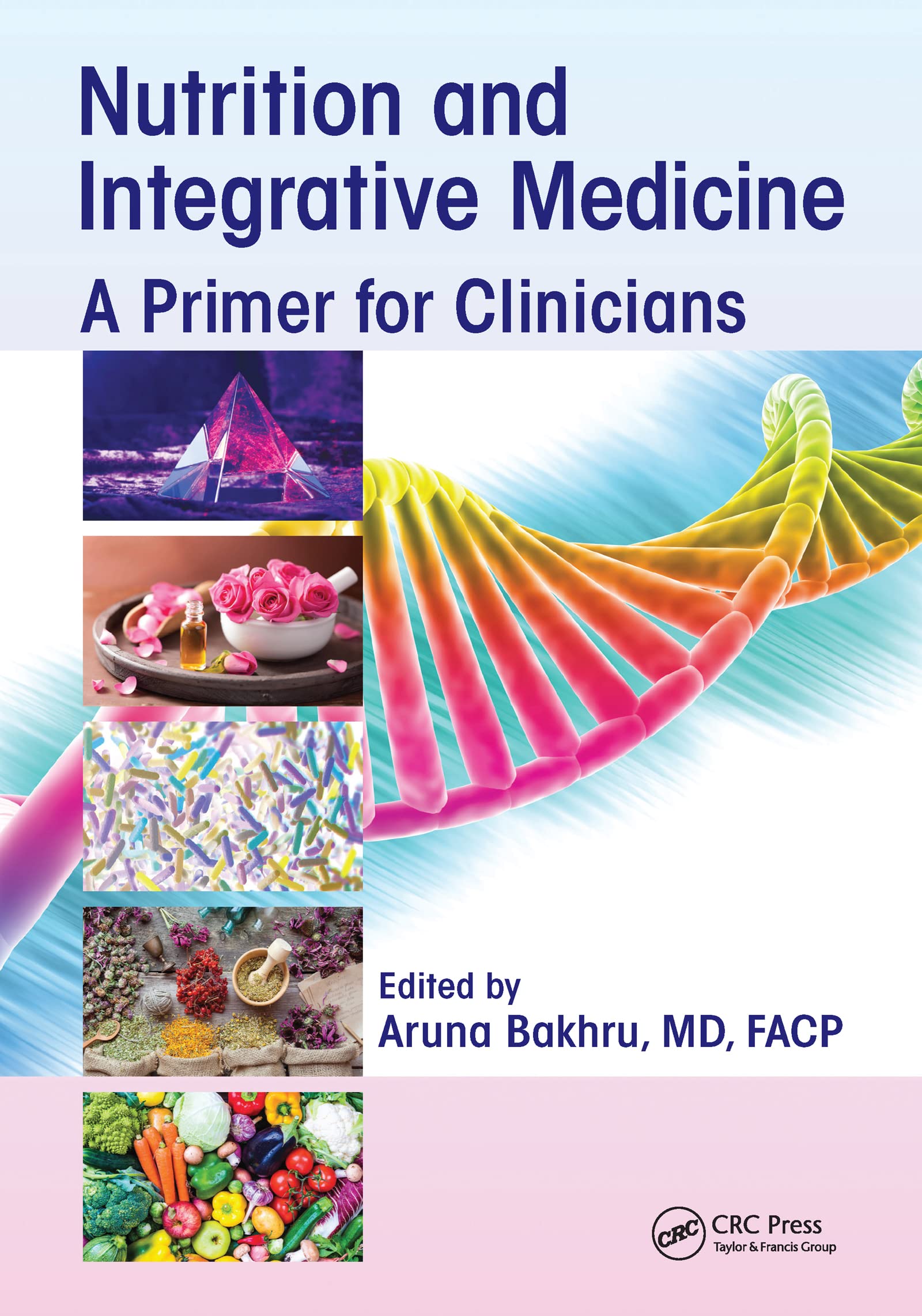 Nutrition and Integrative Medicine: A Primer for Clinicians by Bakhru PB..