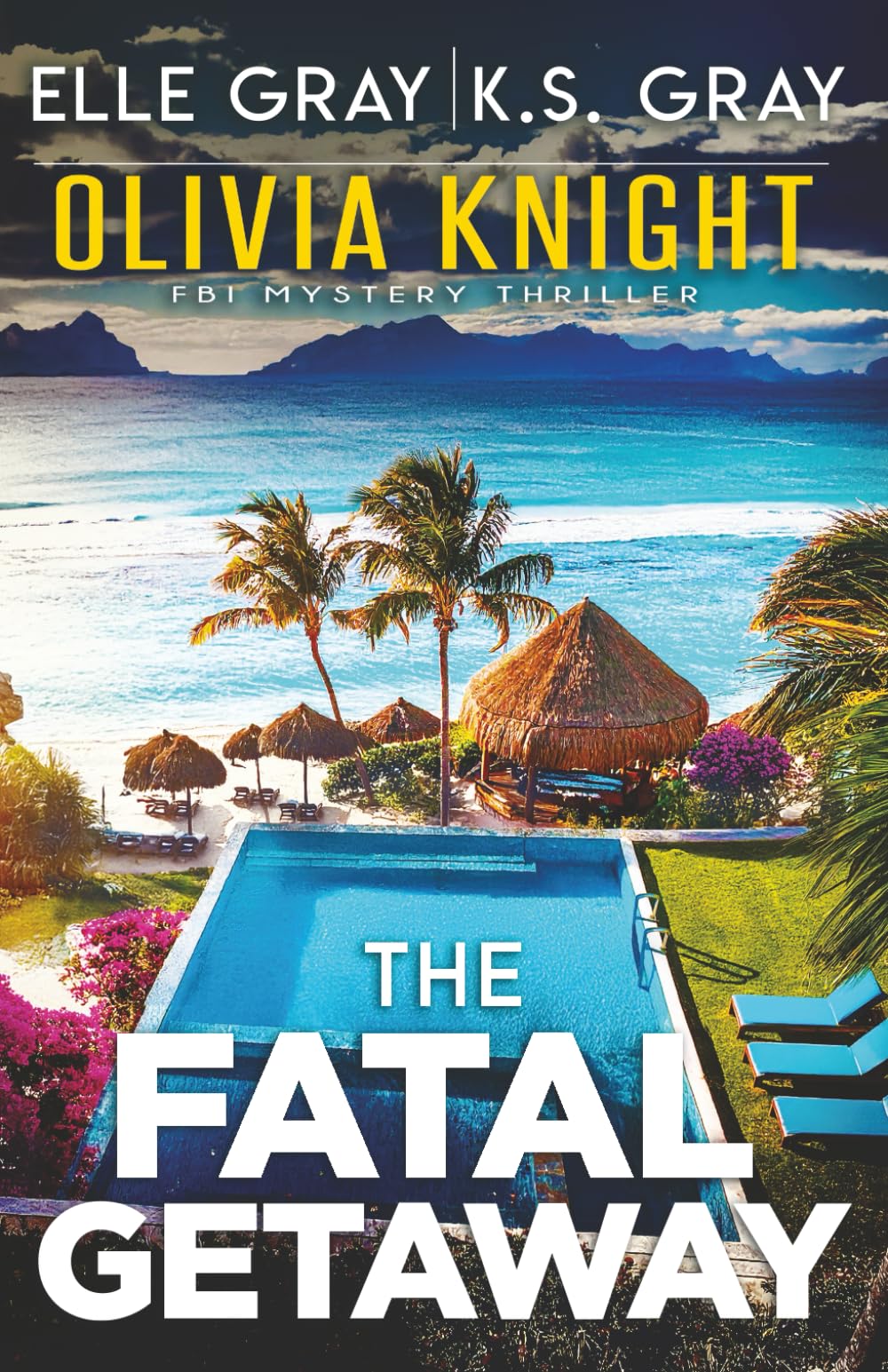 The Fatal Getaway: 18 (Olivia Knight FBI Mystery Thriller)