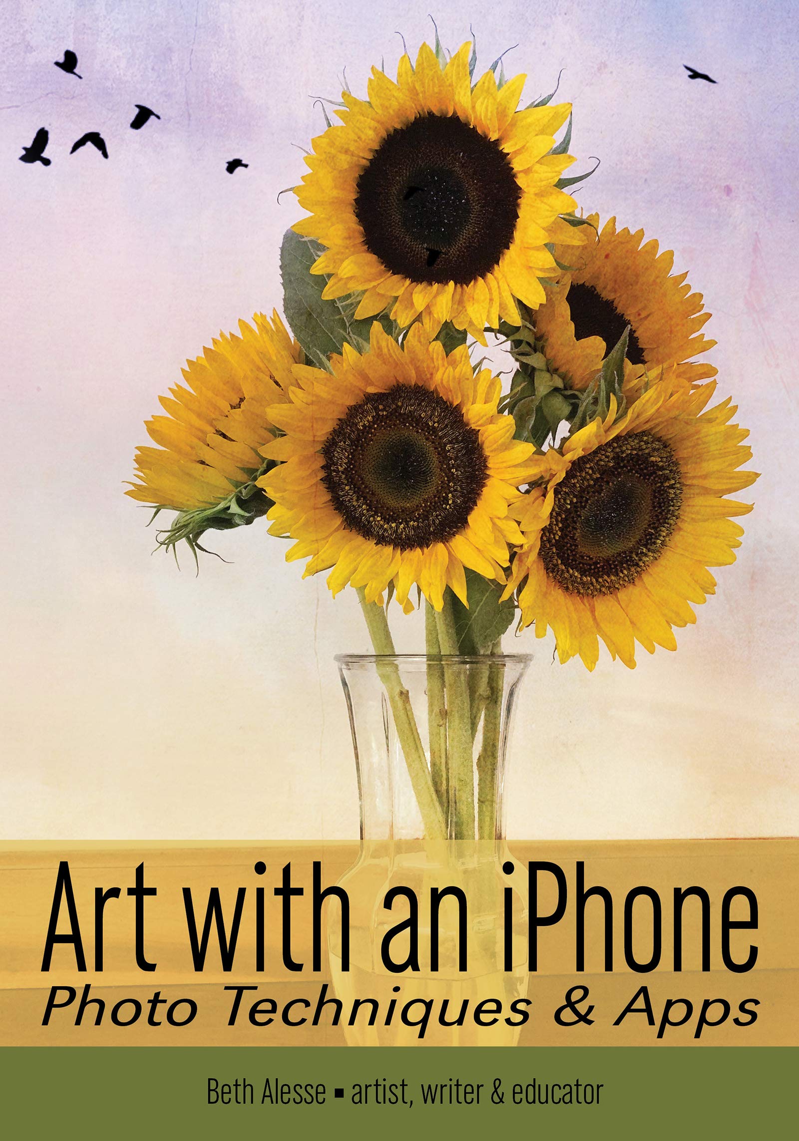 Art with an iPhone: Photo Techniques & Apps (Phone Photography for Everybody)