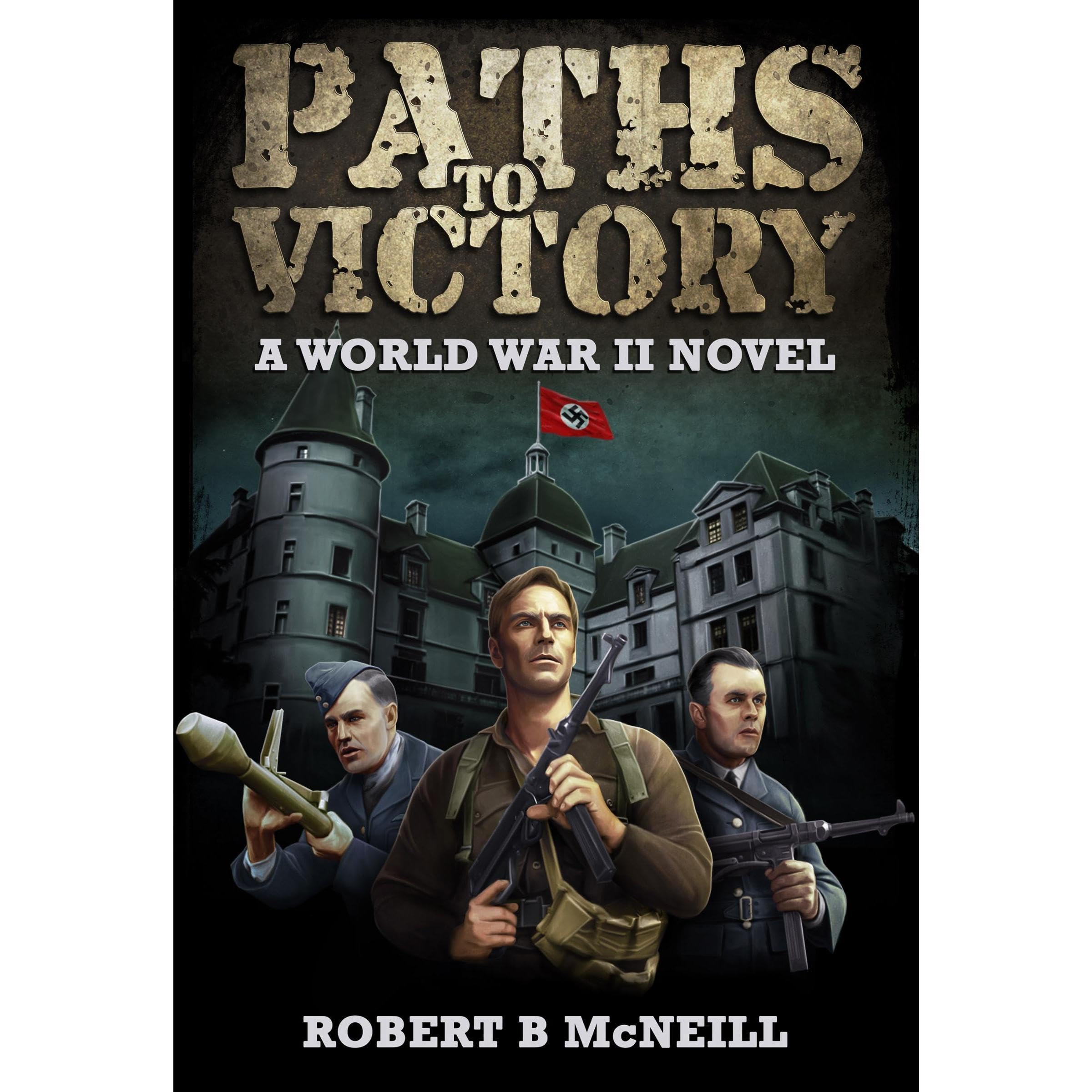 Paths to Victory: a World War II novel