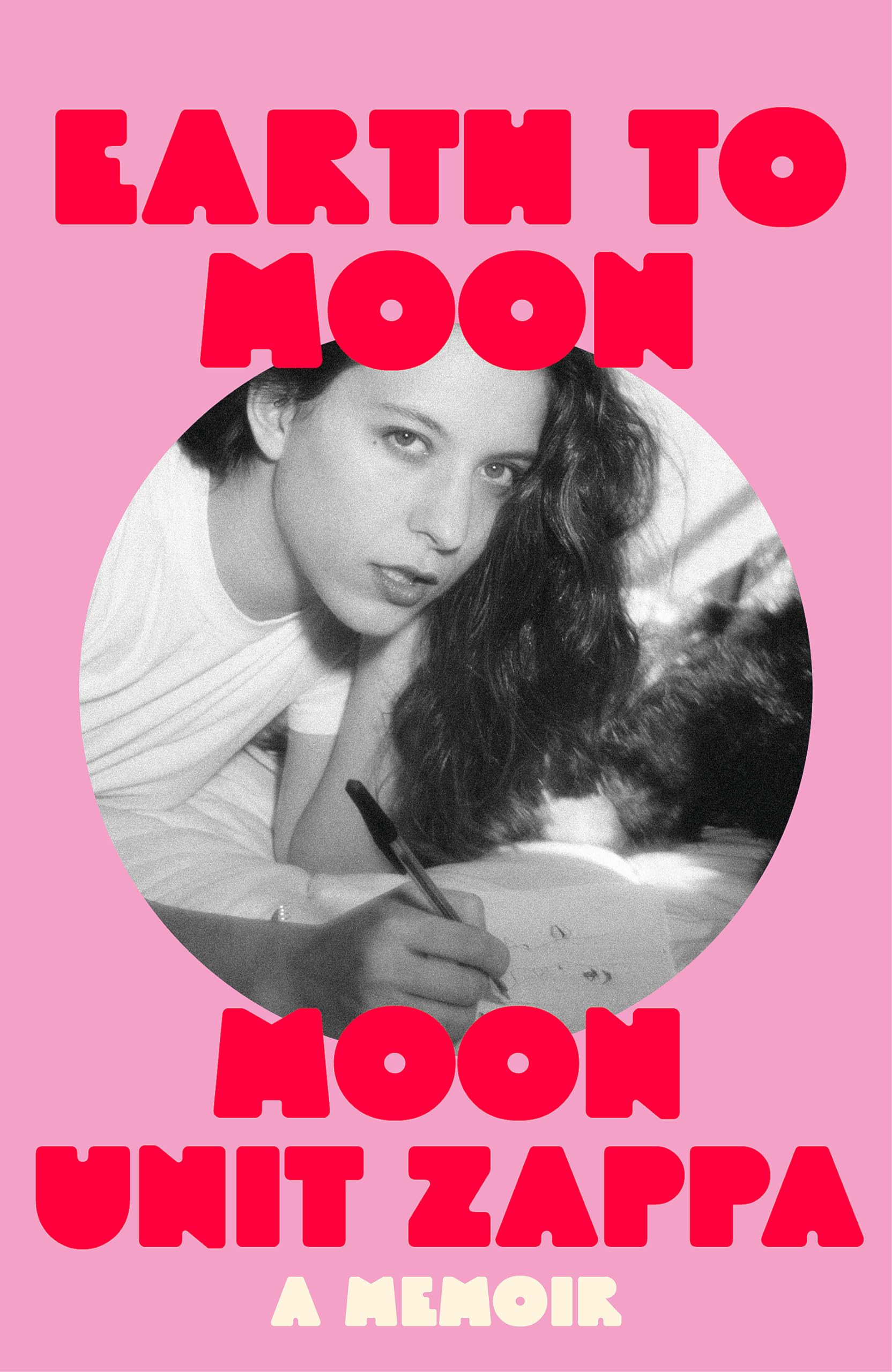 Earth to Moon A Memoir by Moon Unit Zappa (Hardback Book)