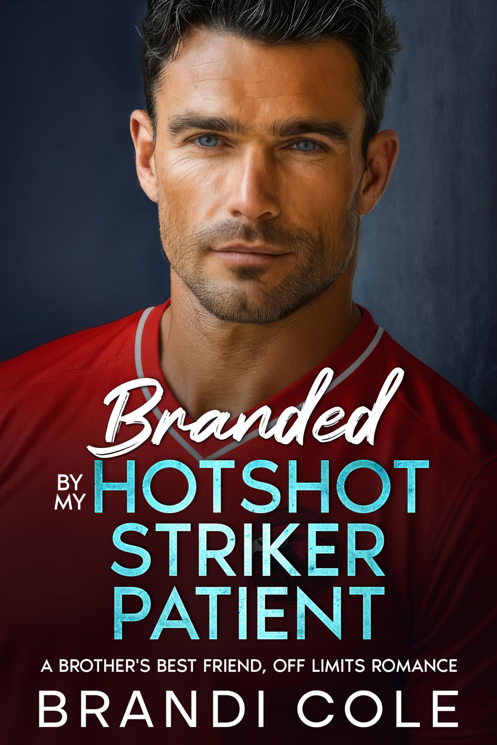 Forbidden Love: Hotshot Striker Patient, Brother's Best Friend Romance