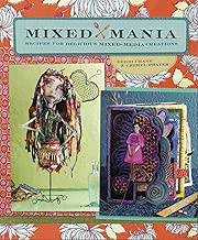 Mixed Mania: Recipes for Delicious Mixed Media Creations
