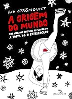 A origem do mundo: Uma história cultural da vagina ou a vulva vs. o patriarcado