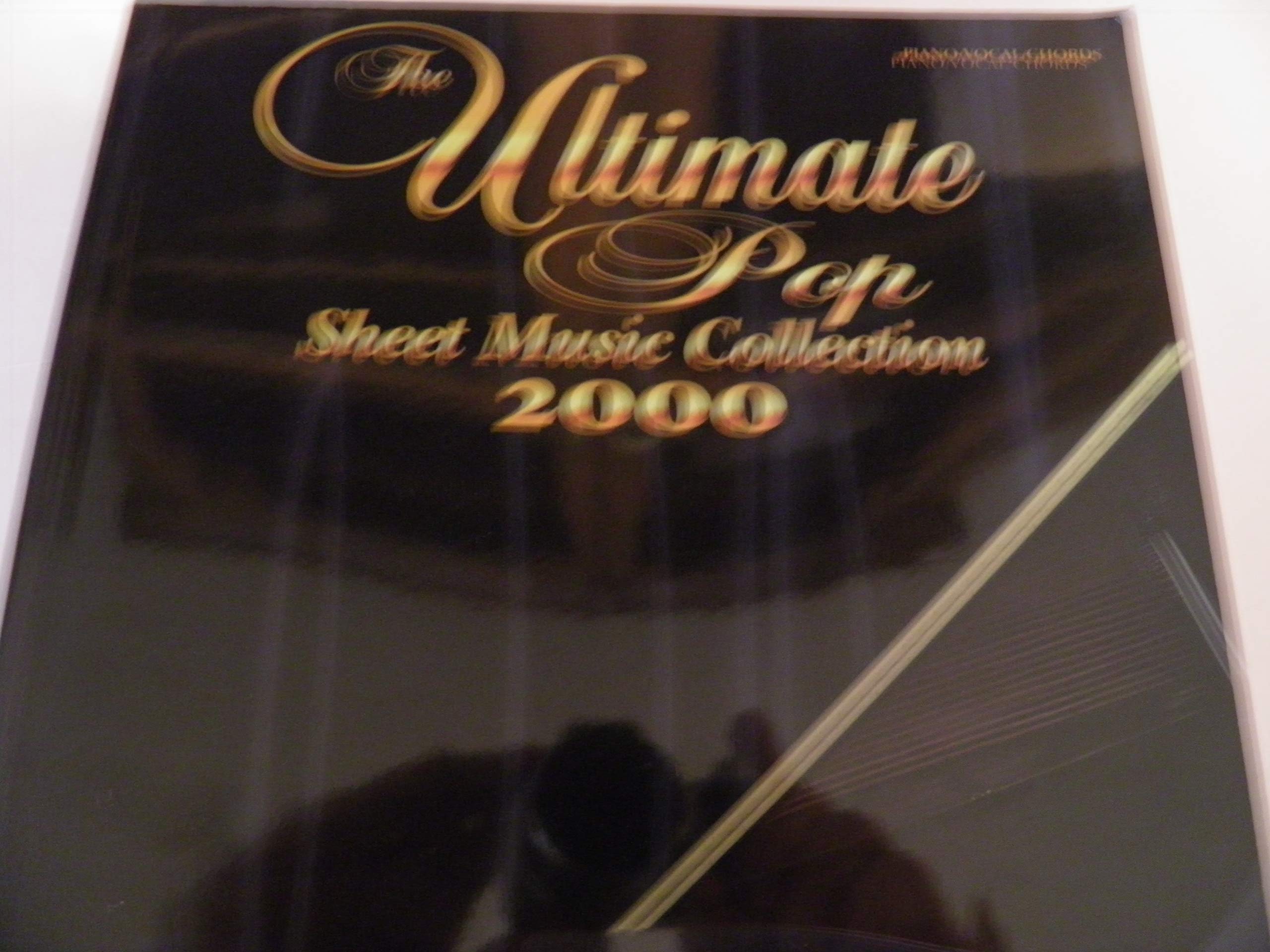 The Ultimate Pop Sheet Music Collection 2000: Piano/Vocal/chords