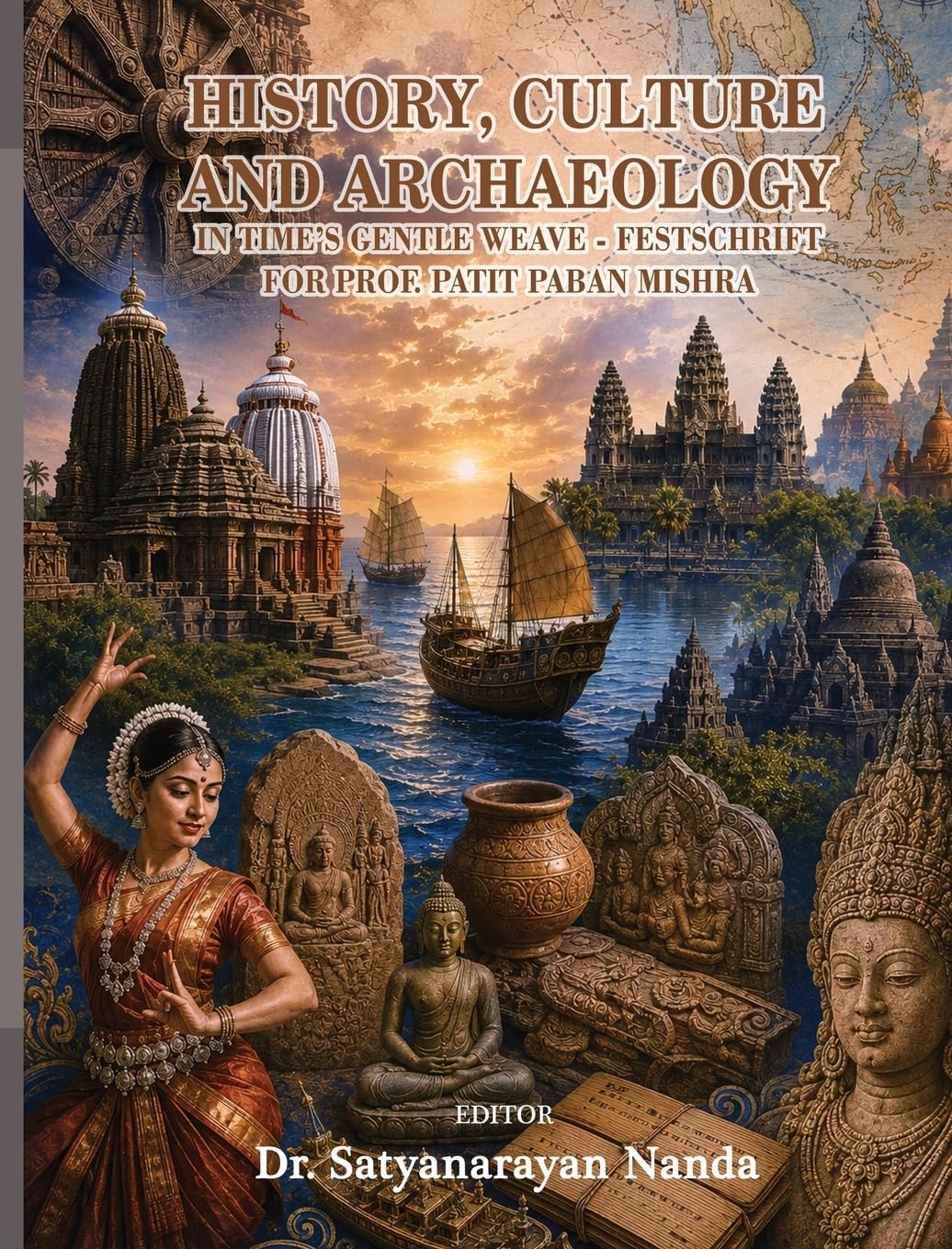 History, Culture and Archaeology in Time's Gentle Weave - Festschrift for Prof. Patit Paban Mishra