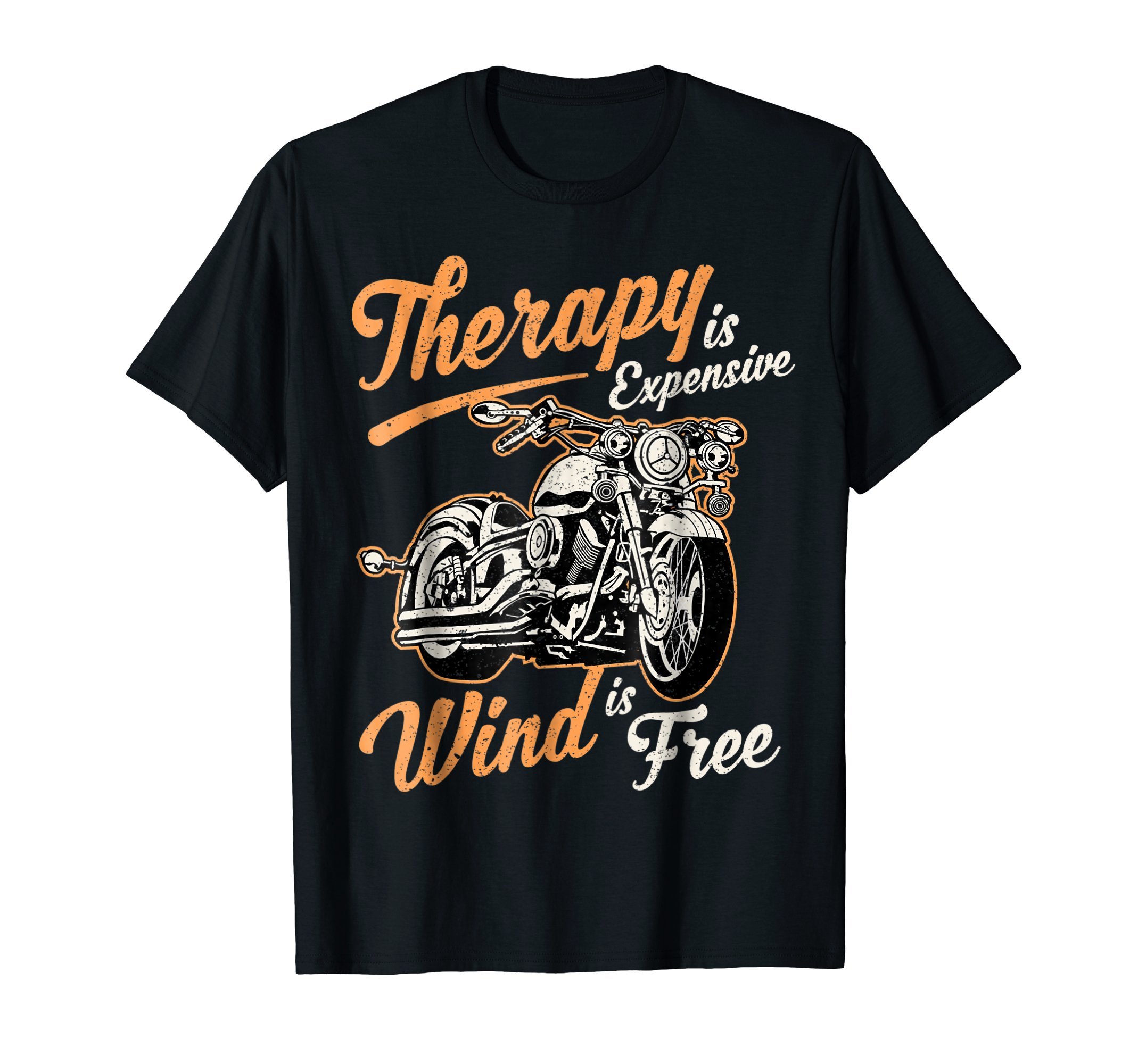 Therapy Is Expensive Wind Is Free funny sarcastic biker Tee T-Shirt