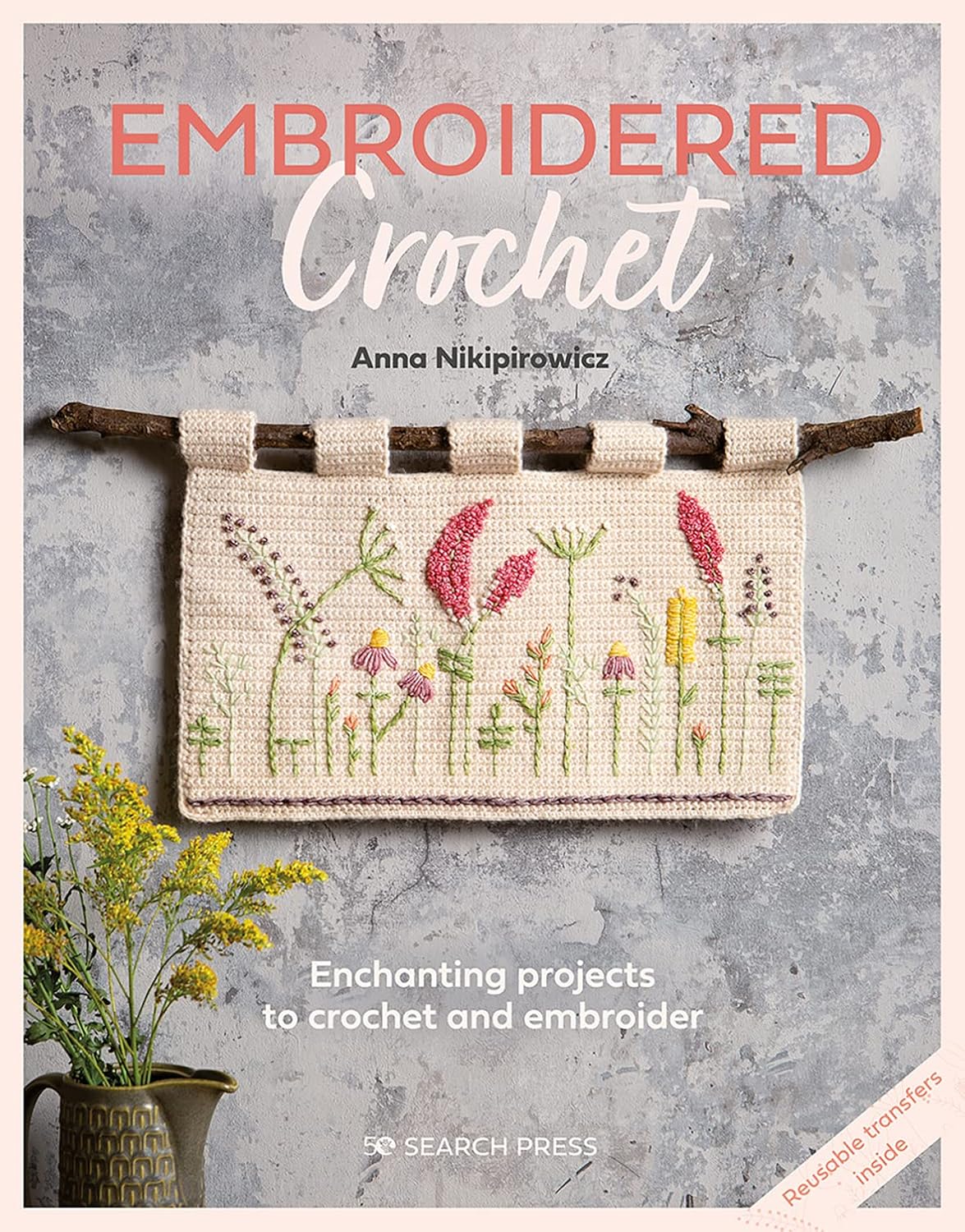 Embroidered Crochet Enchanting Projects to Crochet and Embroider