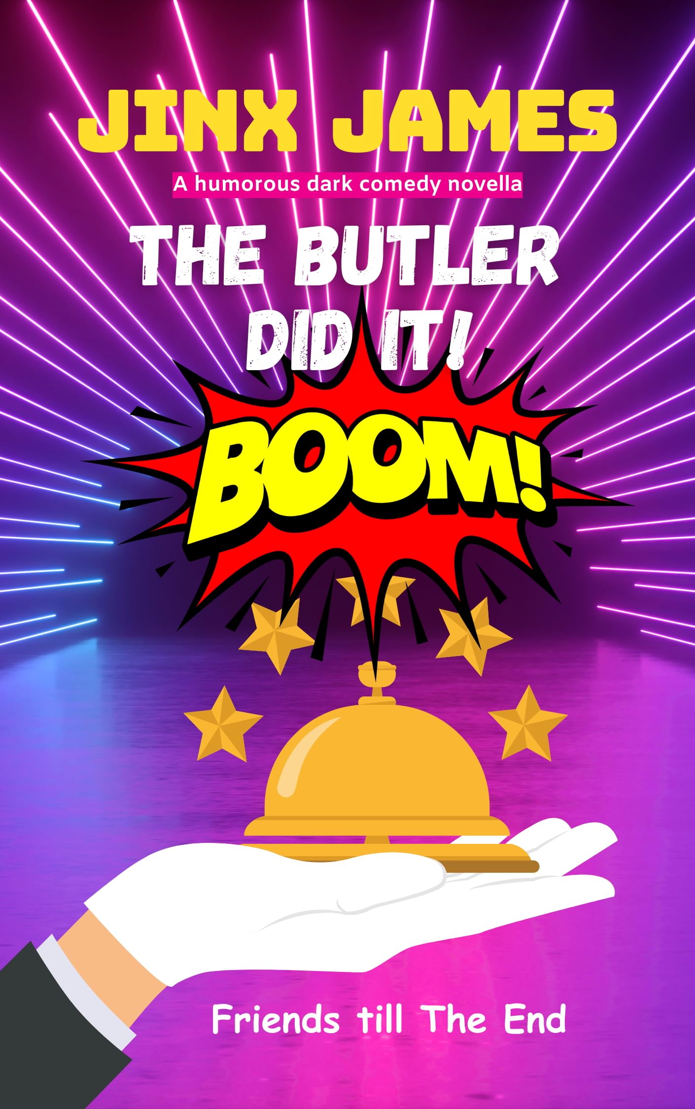 The Butler Did It!: A humorous dark comedy novella: Friends till The End