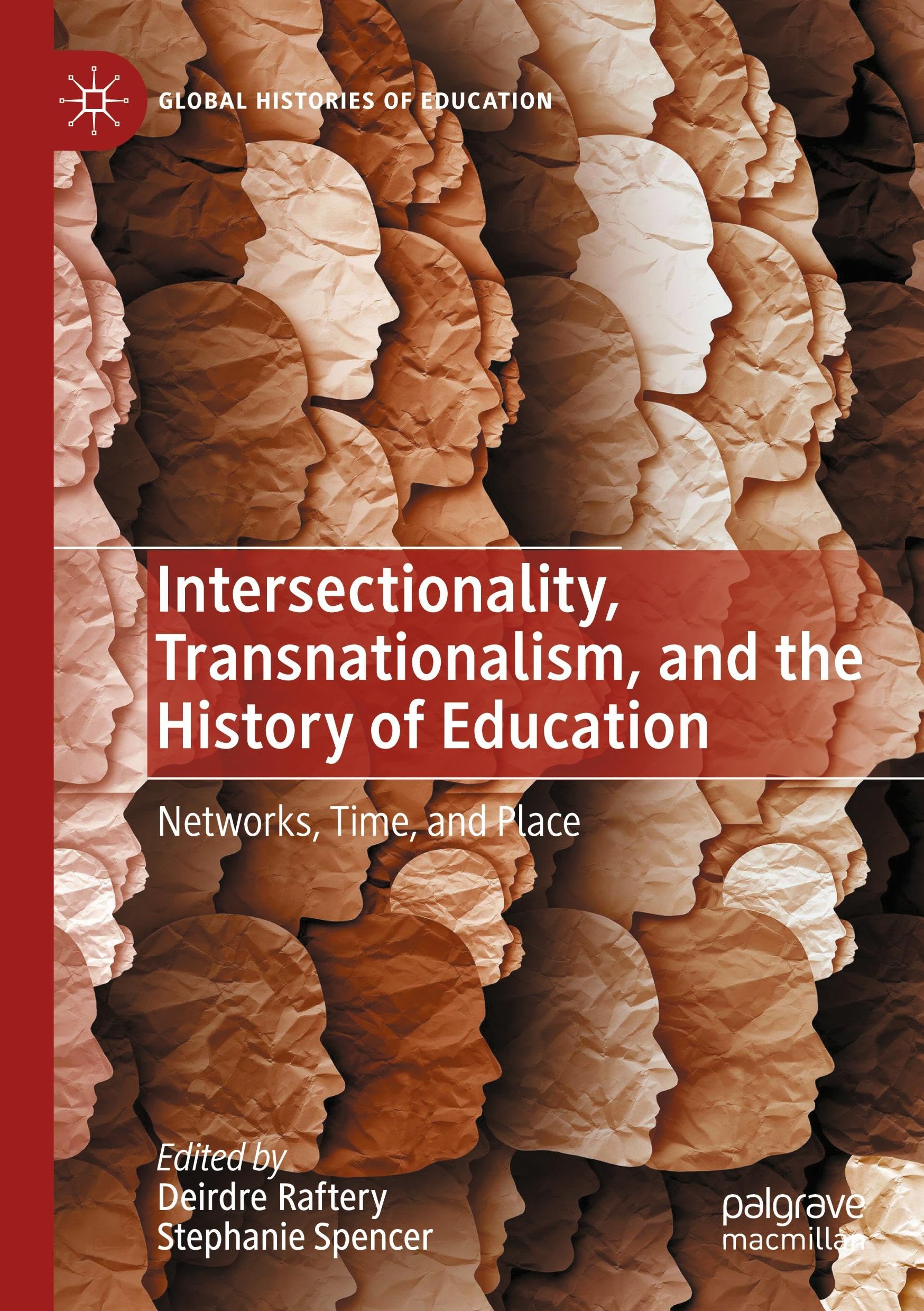 Intersectionality, Transnationalism, and the History of Education: Networks, Time, and Place (Global Histories of Education)