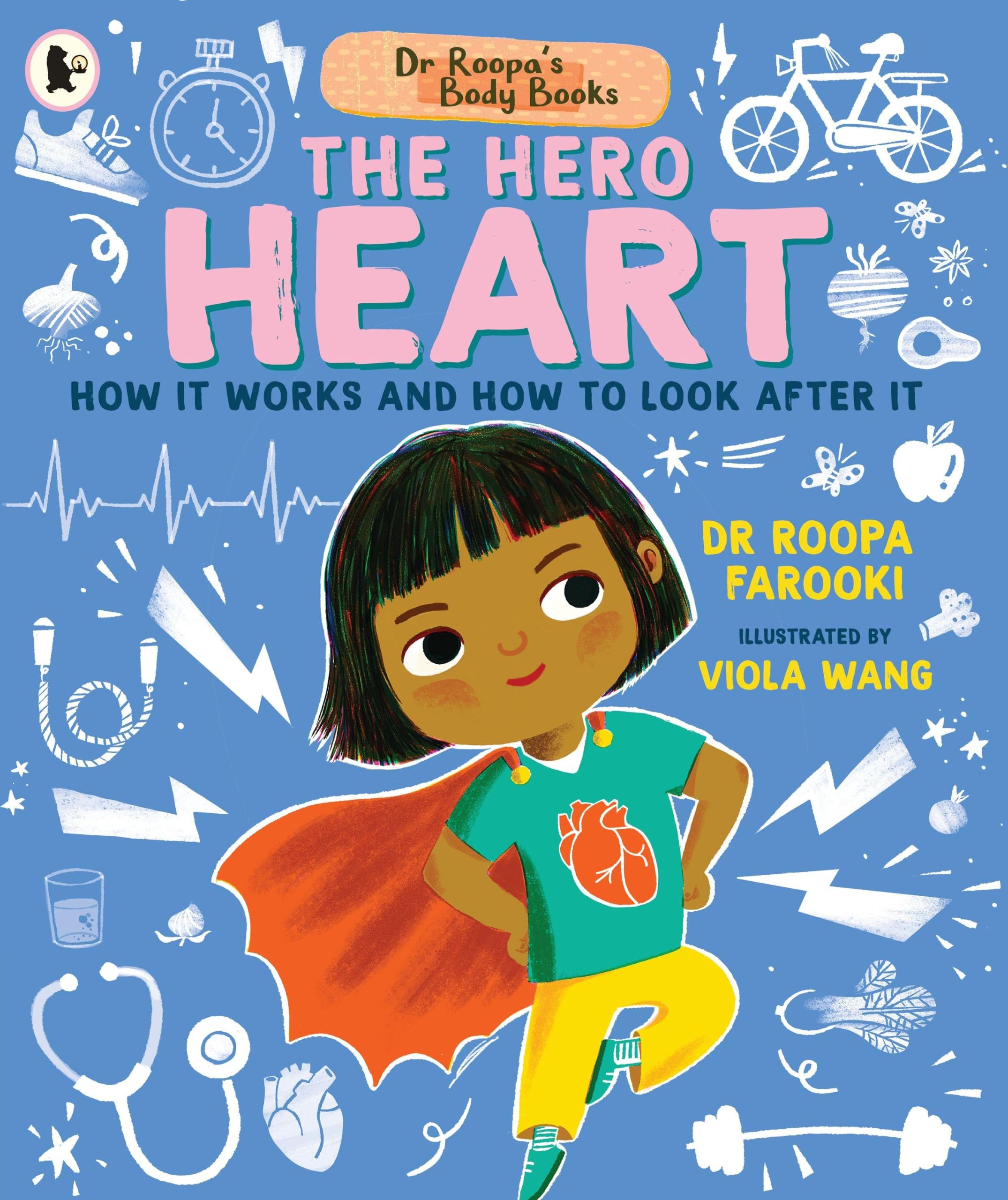 Dr Roopa's Body Books: The Hero Heart : A fun and fact-packed introduction to the human body and the anatomy of the heart for readers age 4, 5, 6, 7, 8