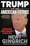 Trump and the American Future: Solving the Great Problems of Our Time