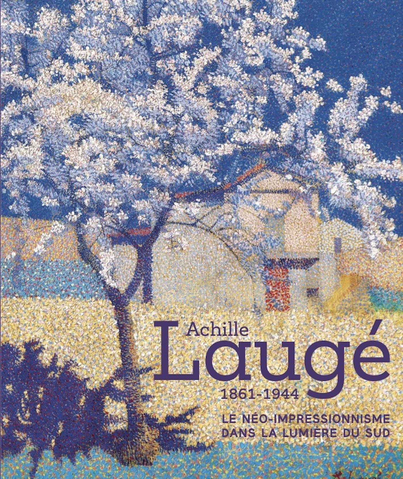 Livre Achille Laugé : Le néo-impressionnisme dans la lumière du Sud pour passionnés d'art