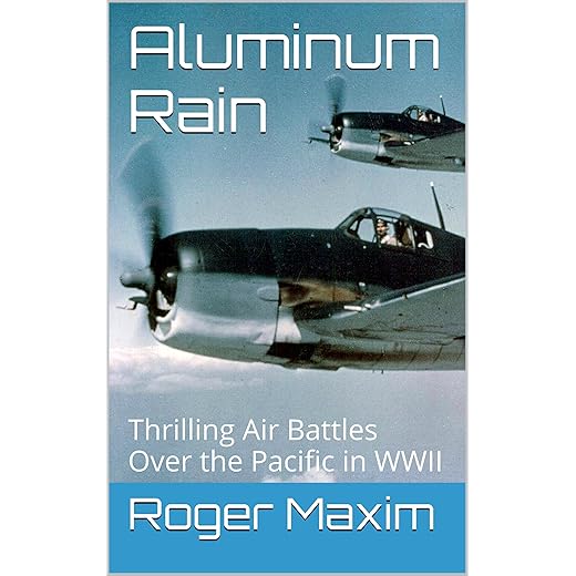 Aluminum Rain: An exciting and accurate historical fiction account of air battles over the Pacific in WWII.: Thrilling Air Battles Over the Pacific in WWII. (The Watson Saga Book 1)