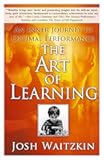 The Art of Learning: An Inner Journey to Optimal Performance