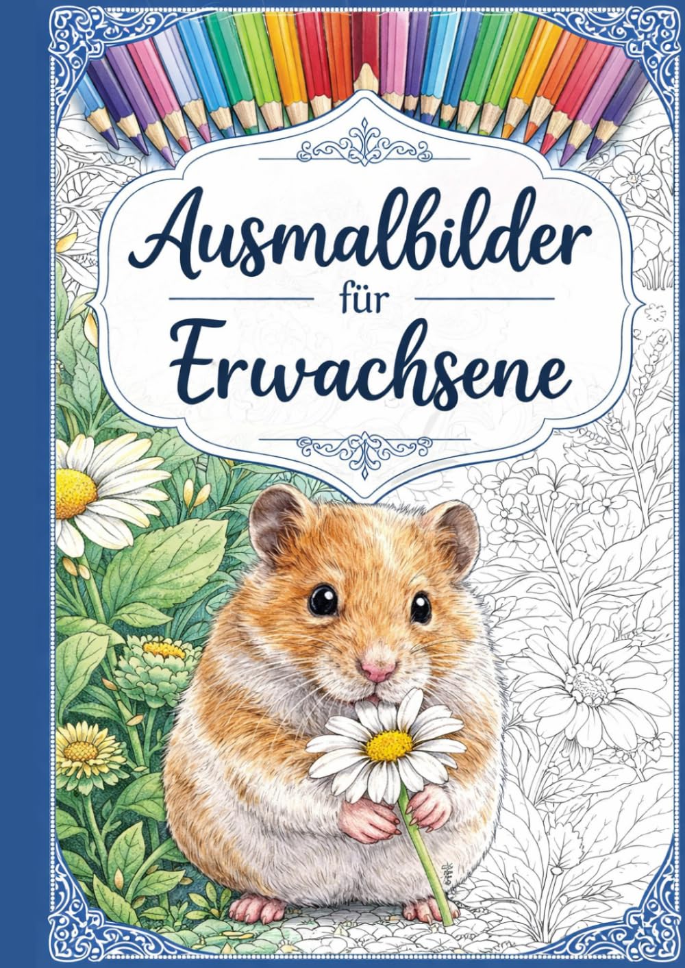 Ausmalbilder für Erwachsene: Ausmalbilder für Erwachsene zum entspannen und zum kreativen Abschalten aus dem Alltag